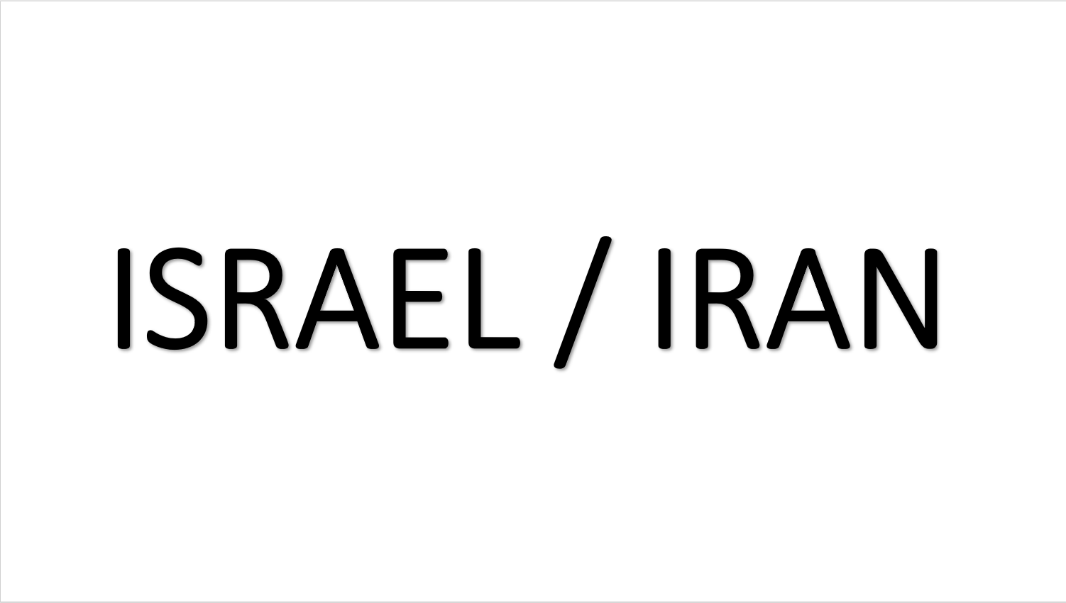 ISRAEL / IRAN